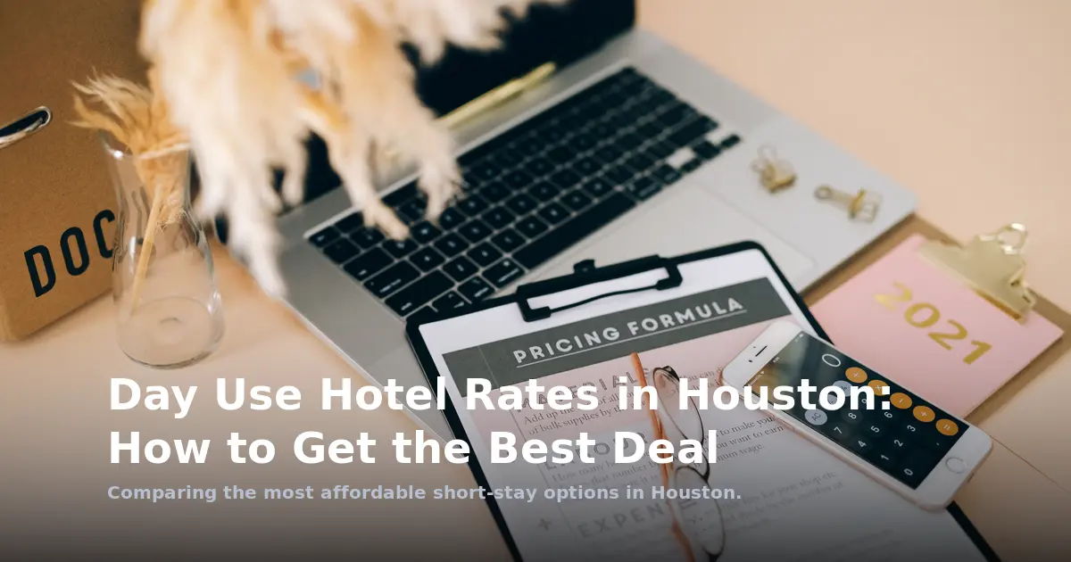 Day Use Hotel Rates in Houston: How to Get the Best Deal