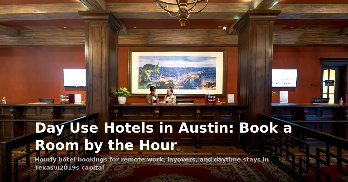 Day Use Hotels in Austin: Book a Room for Daytime Use