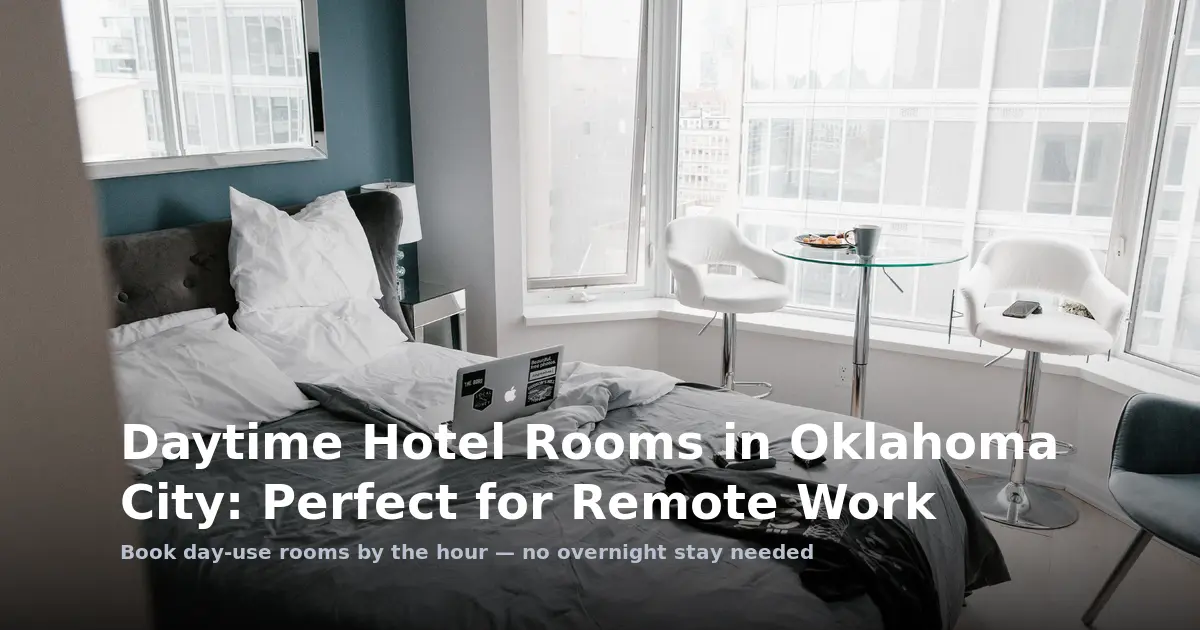 Daytime Hotel Rooms in Oklahoma City: Perfect for Remote Work