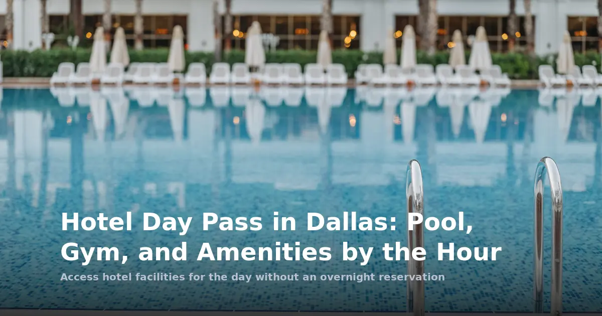 Hotel Day Pass in Dallas: Pool, Gym, and Amenities by Timeslot
