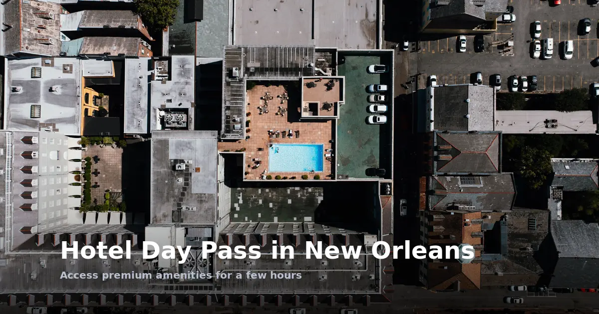 Hotel Day Pass in New Orleans: Enjoy Pool, Gym, and More Without an Overnight Stay
