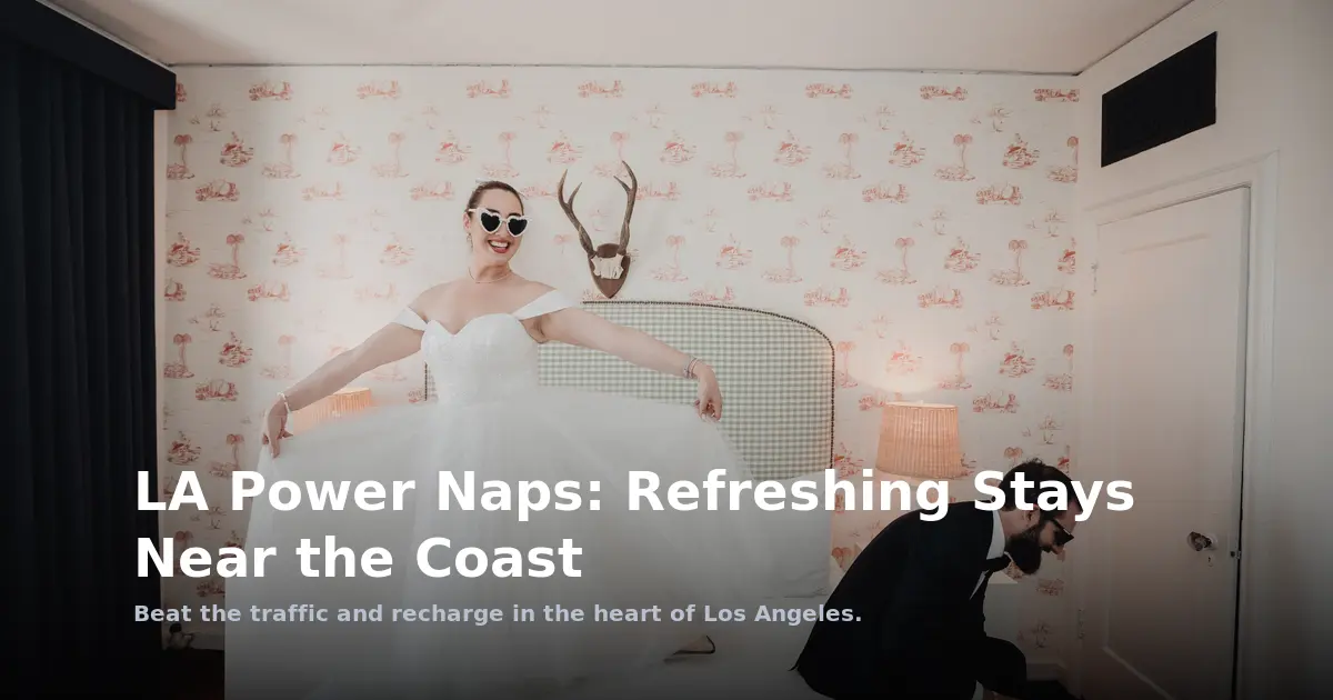 LA Power Naps: Refreshing Stays Near the Coast