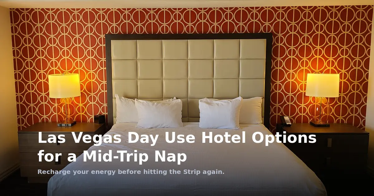 Las Vegas Day Use Hotel Options for a Mid-Trip Nap