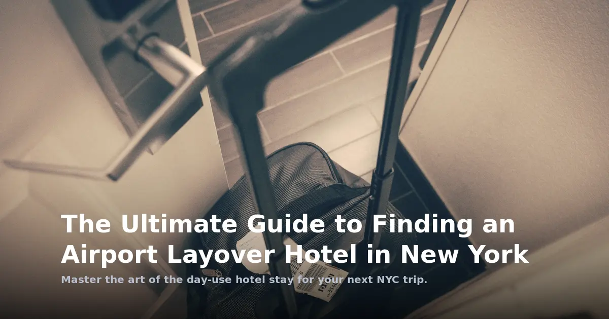 The Ultimate Guide to Finding an Airport Layover Hotel in New York