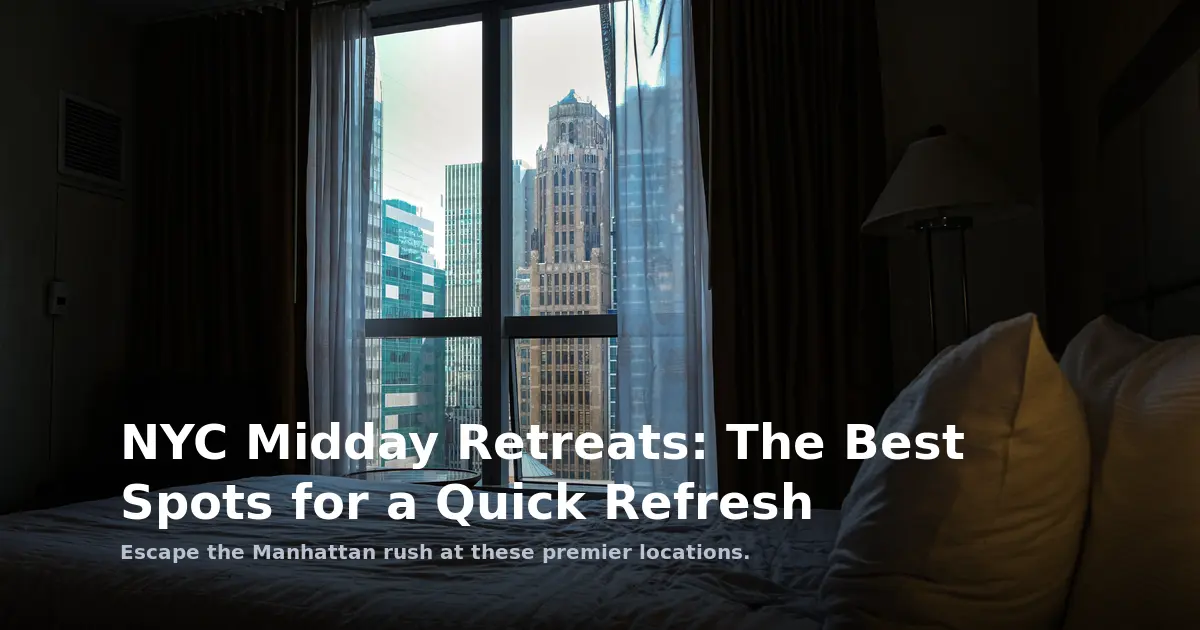 NYC Midday Retreats: The Best Spots for a Quick Refresh