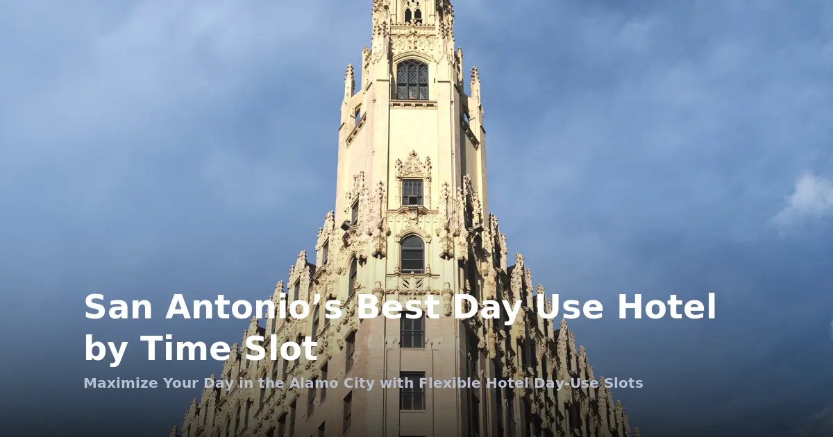 San Antonio’s Best Day Use Hotel by Time Slot