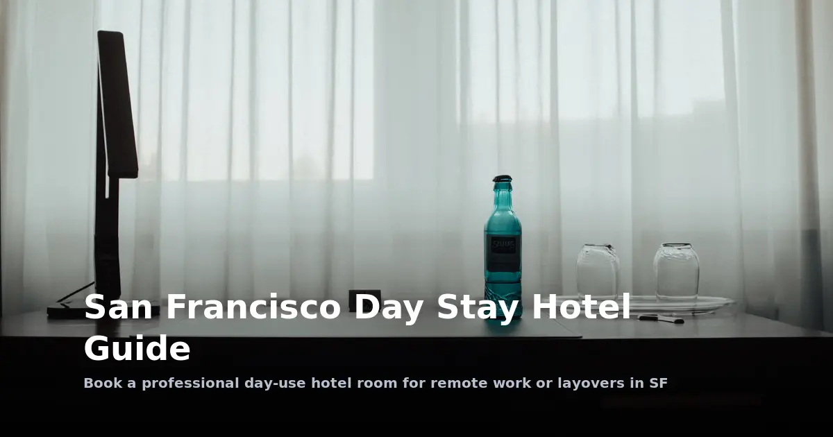San Francisco Day Stay Hotel Guide
