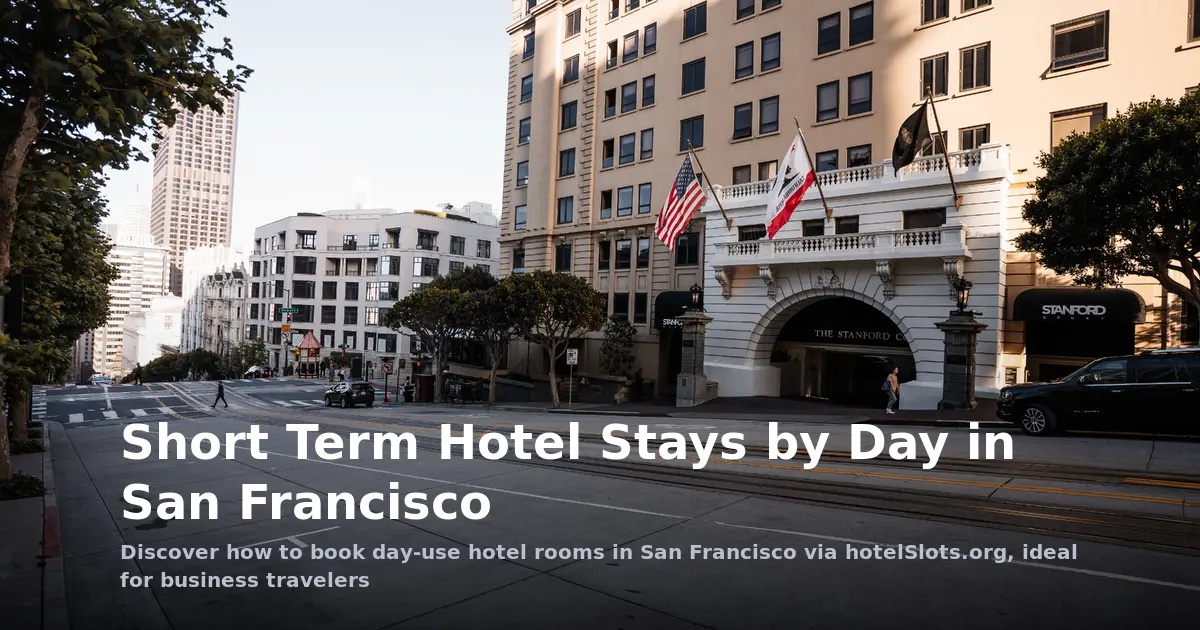 Short Term Hotel Stays by Day in San Francisco