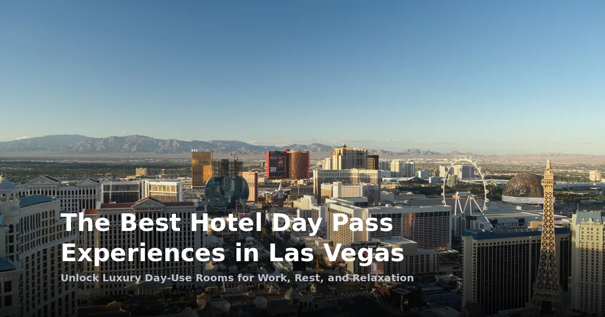 The Best Hotel Day Pass Experiences in Las Vegas