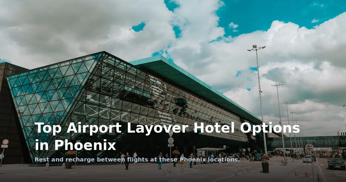 Top Airport Layover Hotel Options in Phoenix