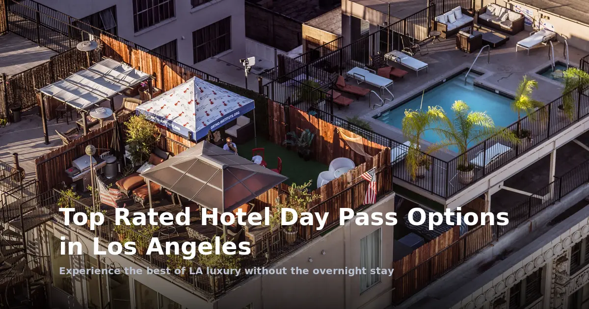 Top Rated Hotel Day Pass Options in Los Angeles