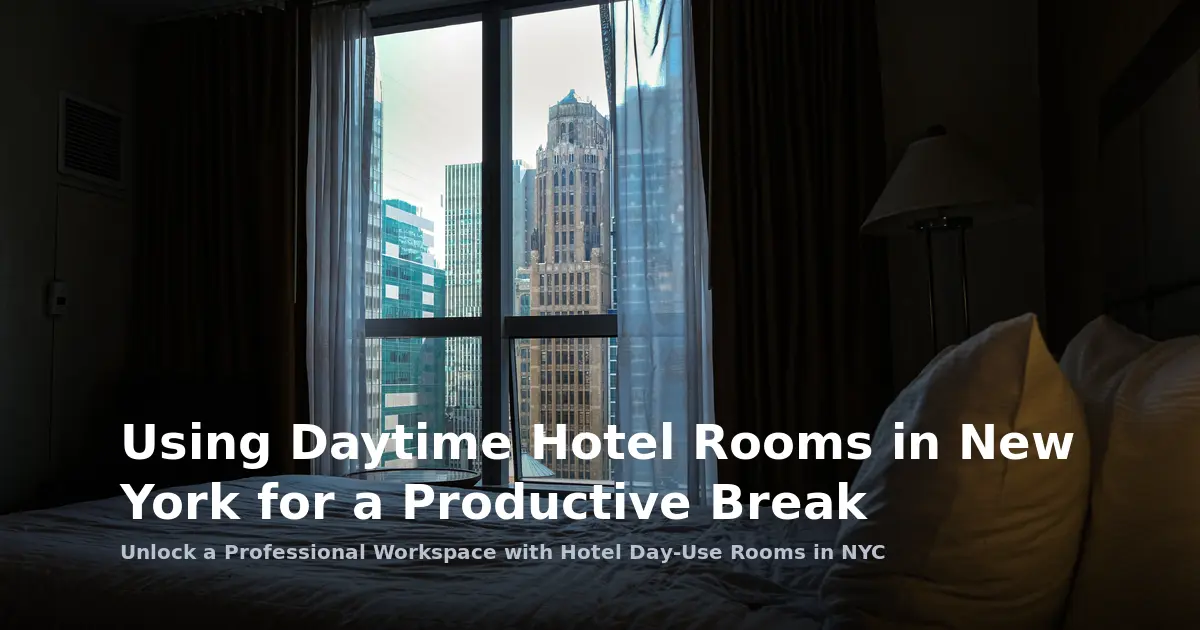 Using Daytime Hotel Rooms in New York for a Productive Break