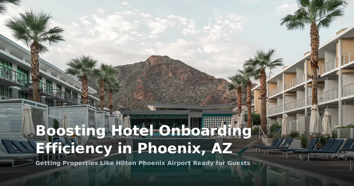 Boosting Hotel Onboarding Efficiency in Phoenix, AZ