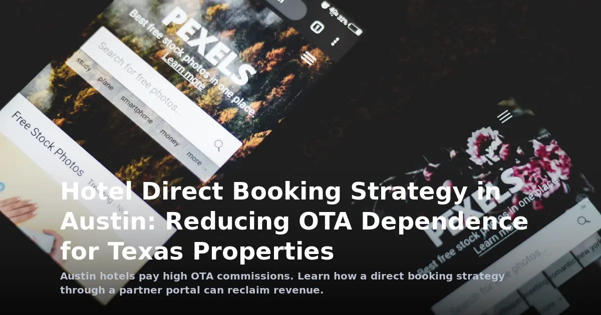 Hotel Direct Booking Strategy in Austin: Reducing OTA Dependence for Texas Properties