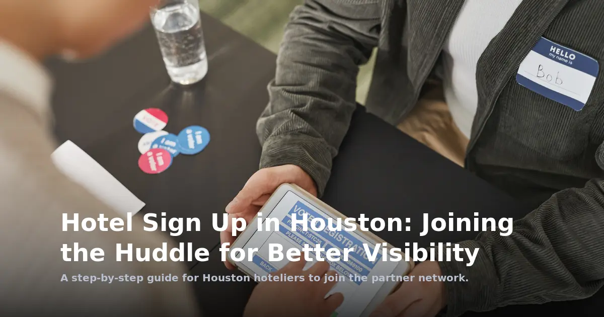 Hotel Sign Up in Houston: Joining the Huddle for Better Visibility