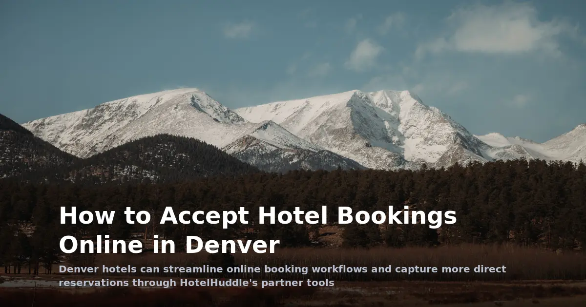 How to Accept Hotel Bookings Online in Denver: A Hotelier Guide