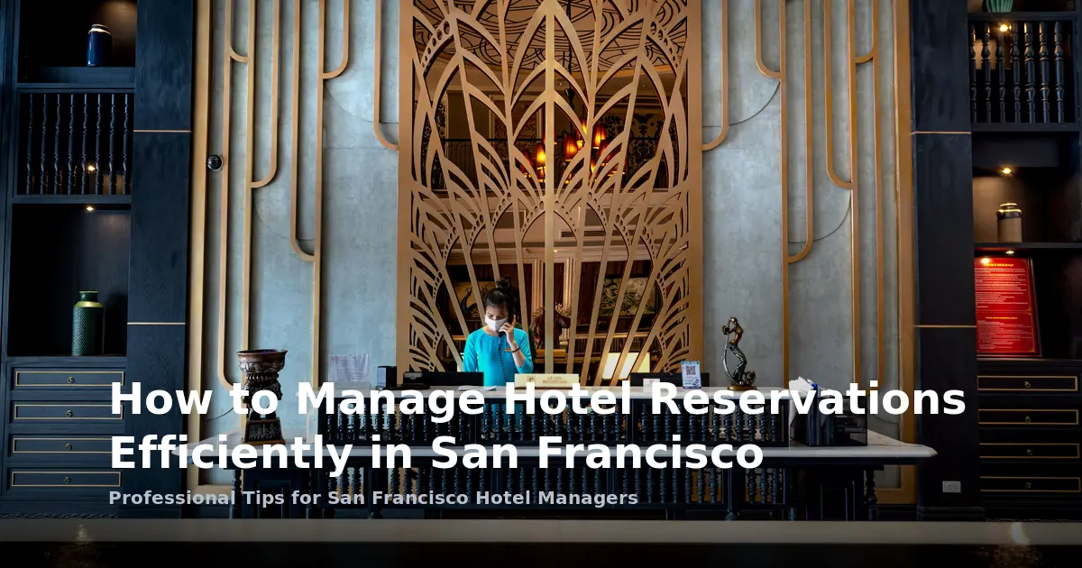 Maximizing Hotel Group Sales in San Francisco: A Guide to Efficient Reservation Management