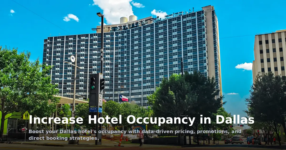 Increase Hotel Occupancy in Dallas: Proven Tactics Using HotelHuddle