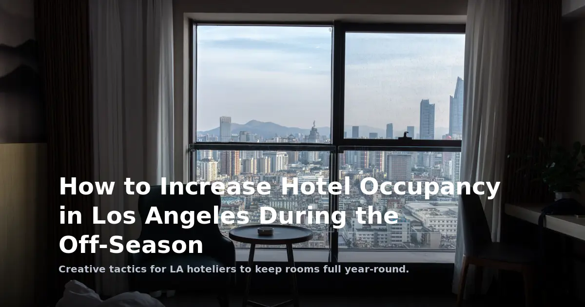 How to Increase Hotel Occupancy in Los Angeles During the Off-Season