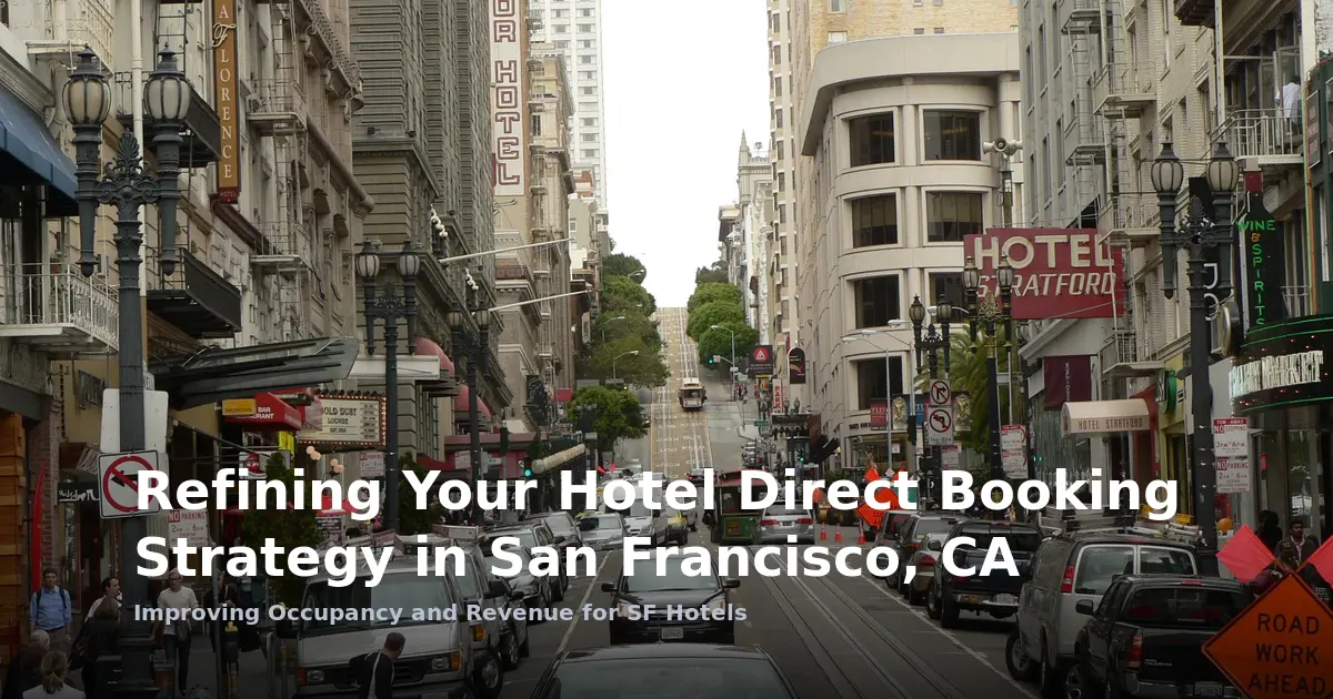 Refining Your Hotel Direct Booking Strategy in San Francisco, CA