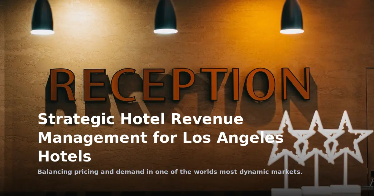 Strategic Hotel Revenue Management for Los Angeles Hotels