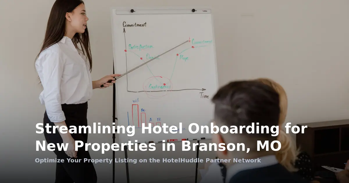Streamlining Hotel Onboarding for New Properties in Branson, MO