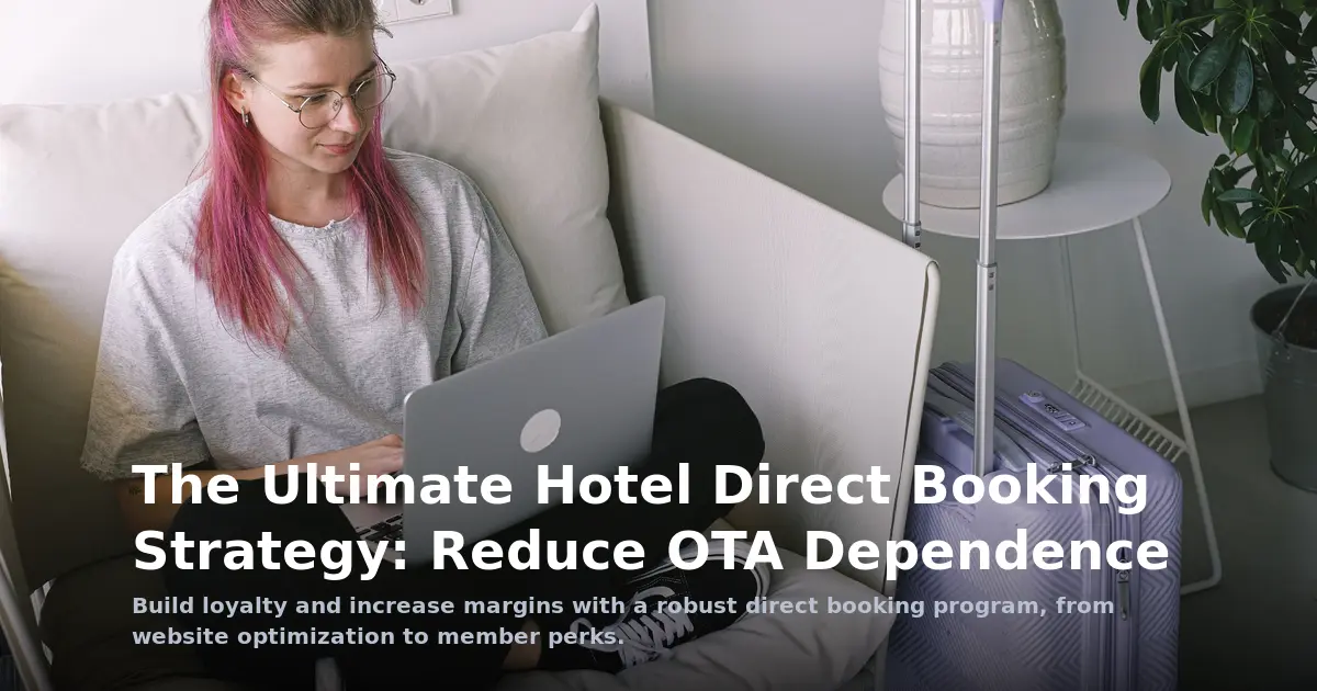 The Ultimate Hotel Direct Booking Strategy: Reduce OTA Dependence