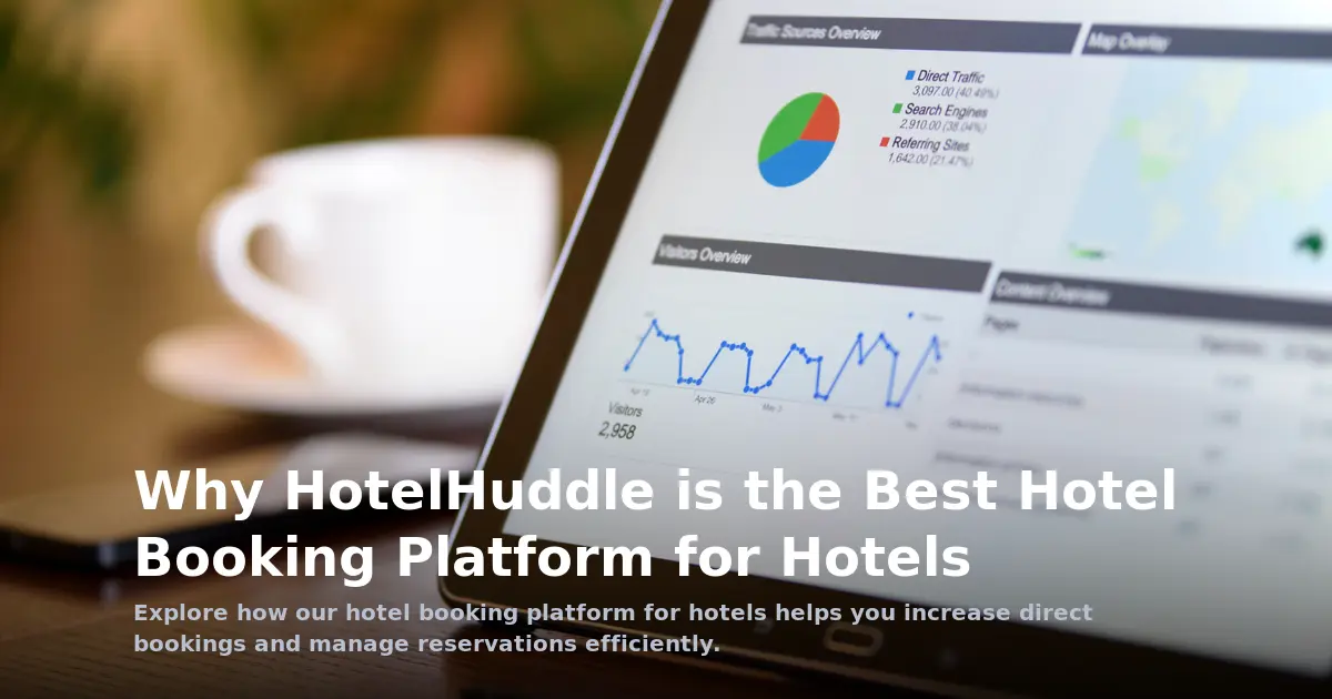 Why HotelHuddle is the Best Hotel Booking Platform for Hotels