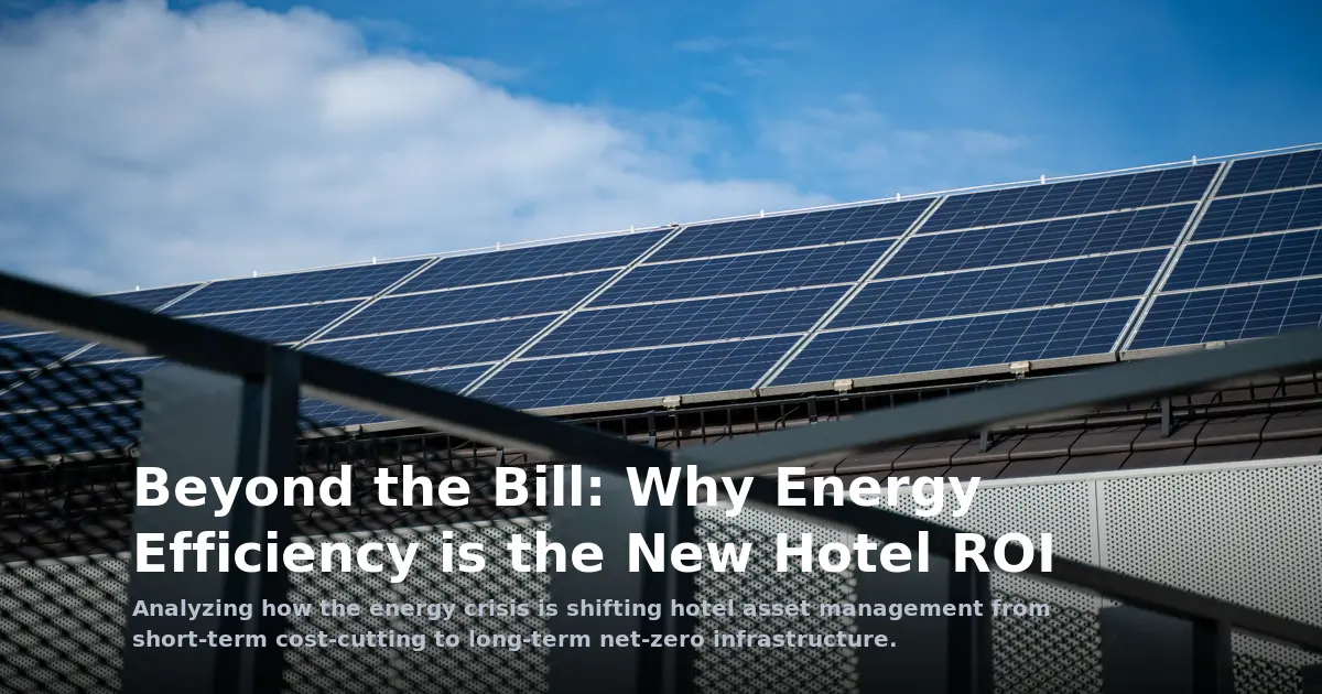 Beyond the Bill: Why Energy Efficiency is the New Hotel ROI