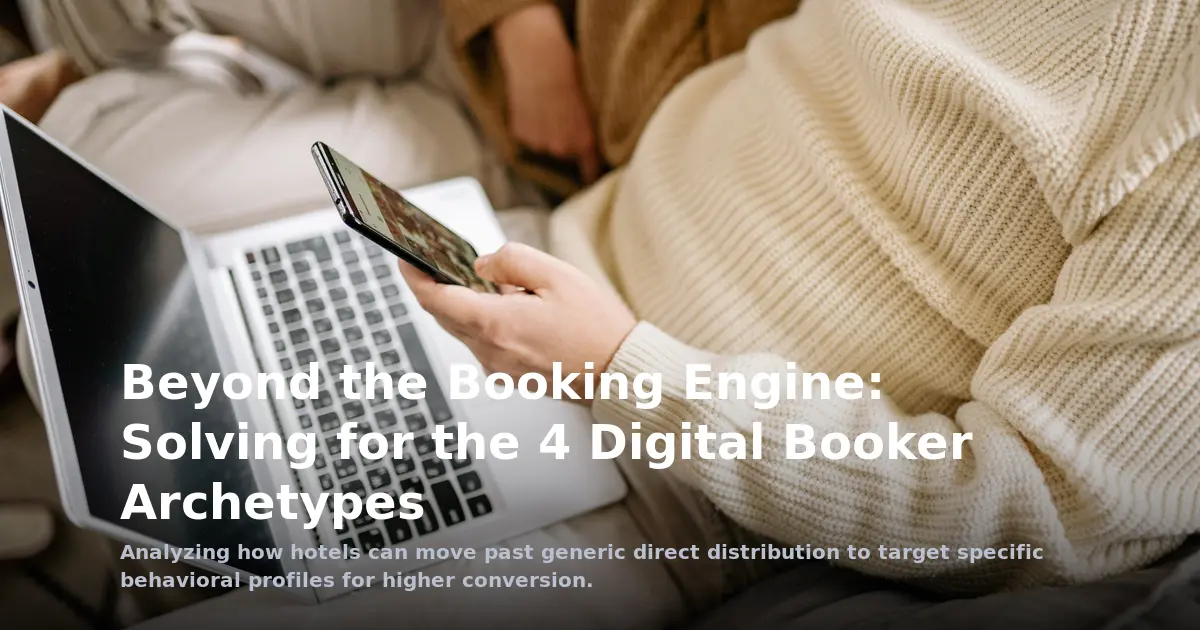 Beyond the Booking Engine: Solving for the 4 Digital Booker Archetypes