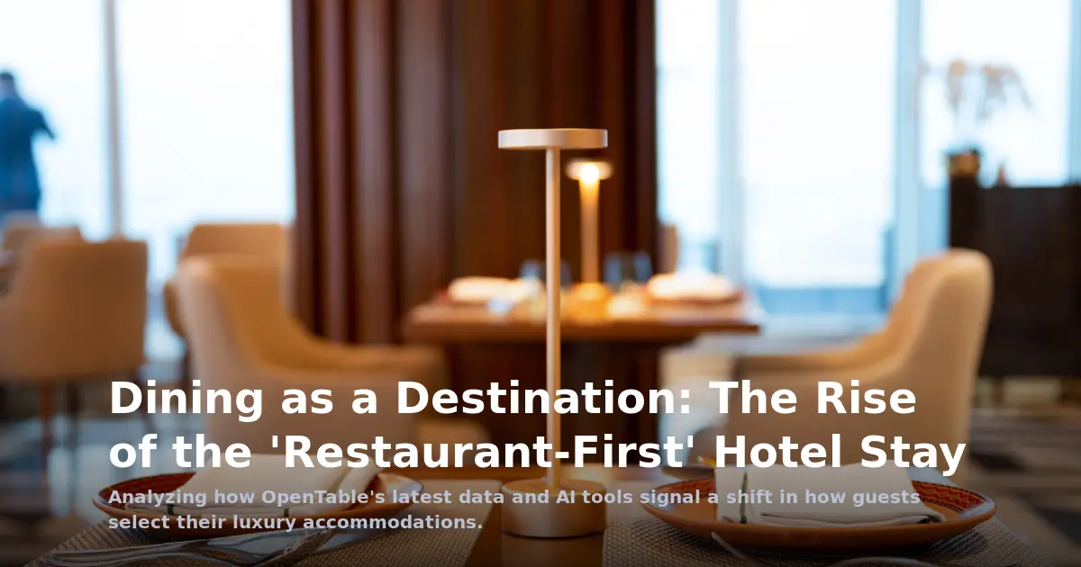 Dining as a Destination: The Rise of the 'Restaurant-First' Hotel Stay