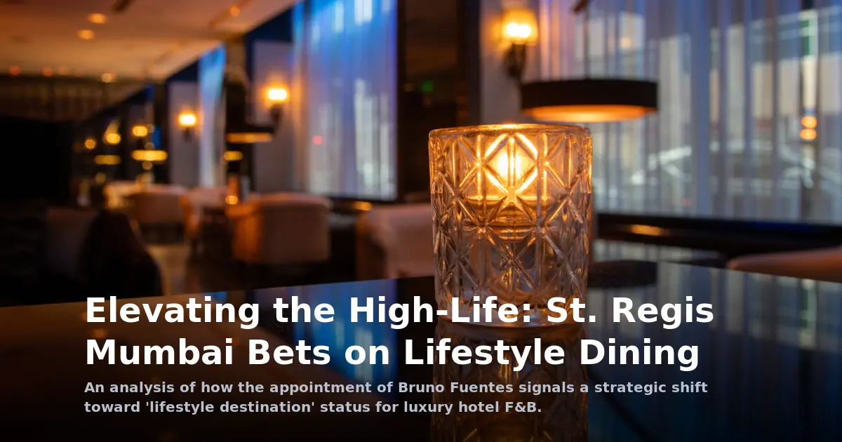 Elevating the High-Life: St. Regis Mumbai’s Strategic Pivot Toward Lifestyle Dining