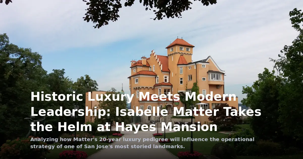 Historic Luxury Meets Modern Leadership: Isabelle Matter Takes the Helm at Hayes Mansion