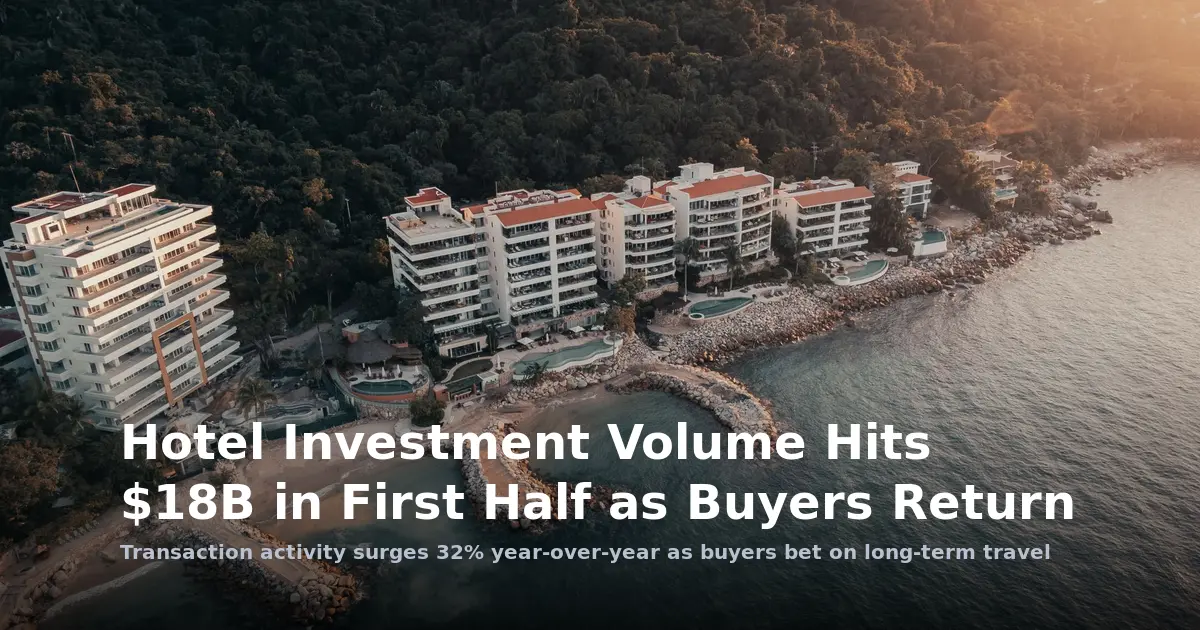 Hotel Investment Volume Hits $18B in First Half as Buyers Return