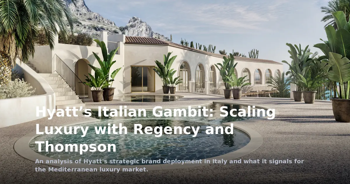 Hyatt’s Italian Gambit: Scaling Luxury with Regency and Thompson