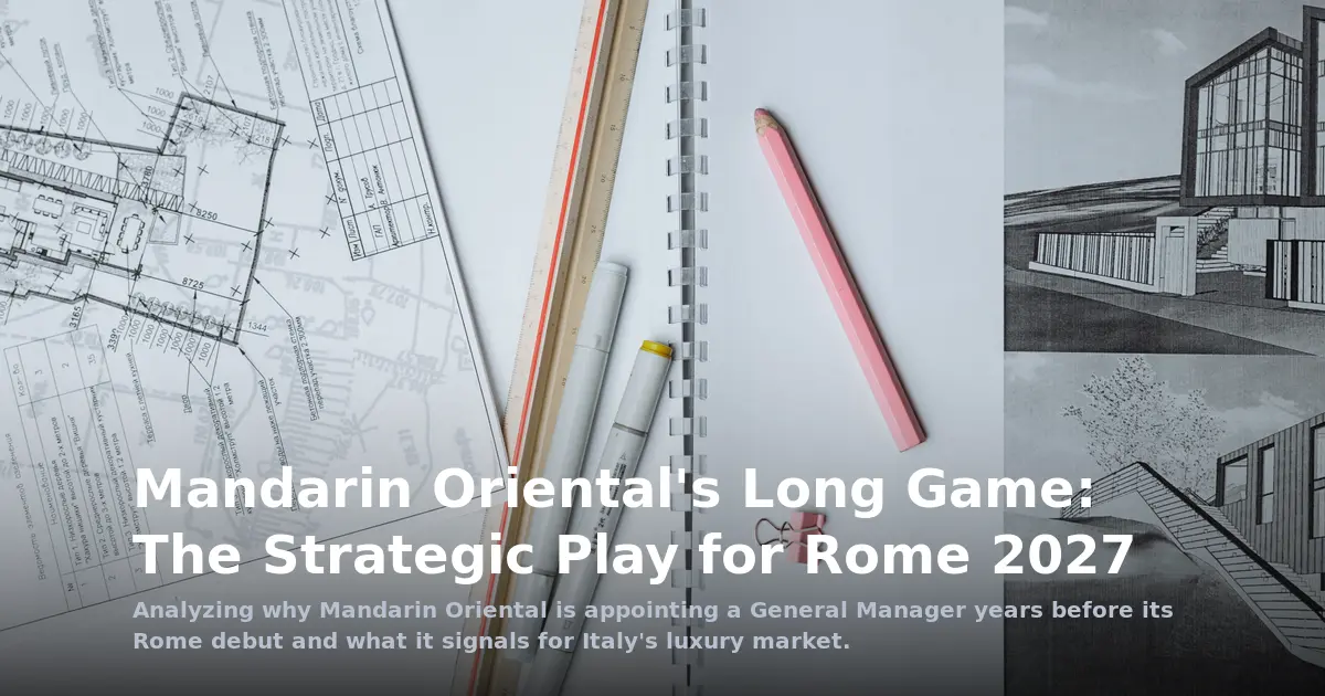 Mandarin Oriental's Long Game: The Strategic Play for Rome 2027