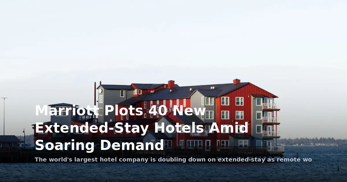 Marriott Plots 40 New Extended-Stay Hotels Amid Soaring Demand