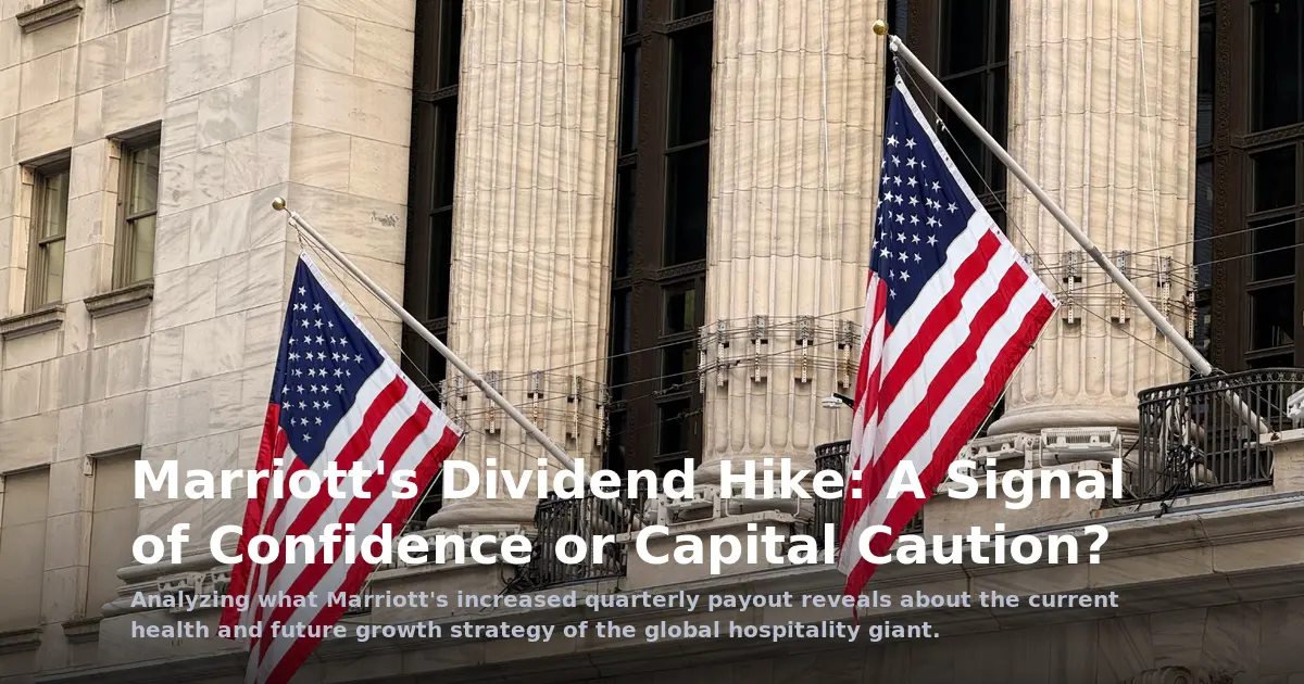 Marriott's Dividend Hike: A Signal of Confidence or Capital Caution?