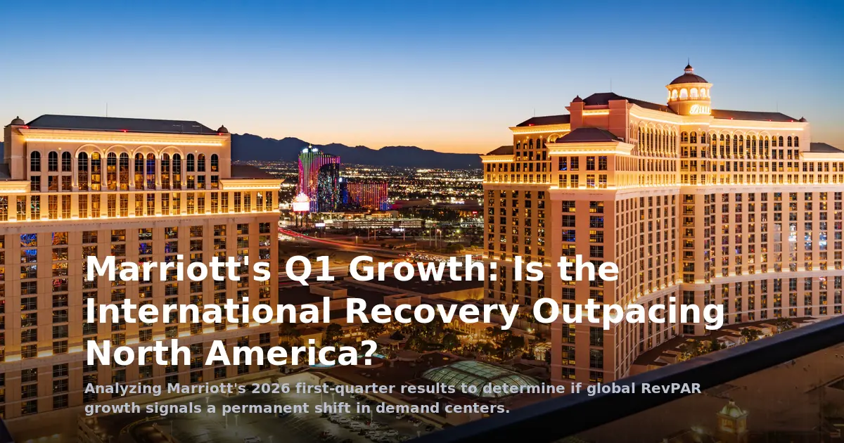 Marriott's Q1 Growth: Is the International Recovery Outpacing North America?