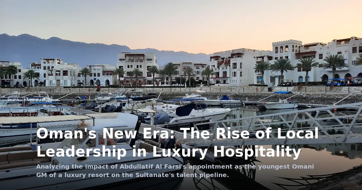 Oman's New Era: The Rise of Local Leadership in Luxury Hospitality