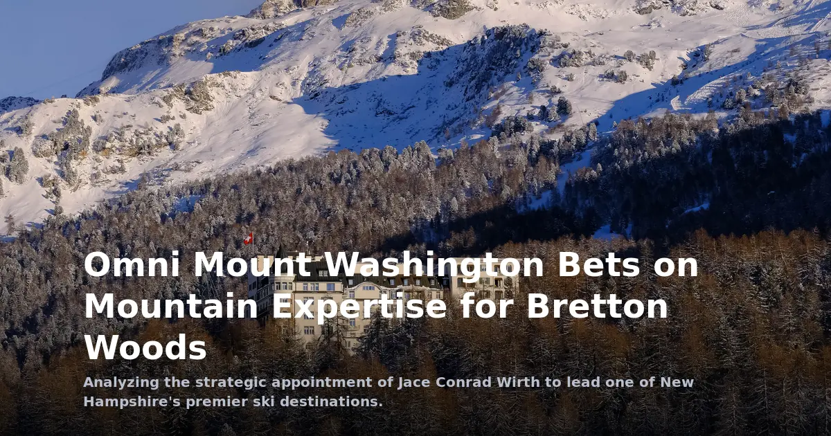 Omni Mount Washington Bets on Mountain Expertise for Bretton Woods