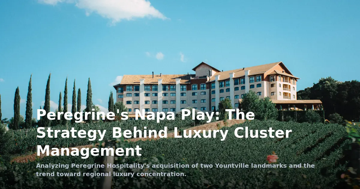 Peregrine's Napa Play: The Strategy Behind Luxury Cluster Management