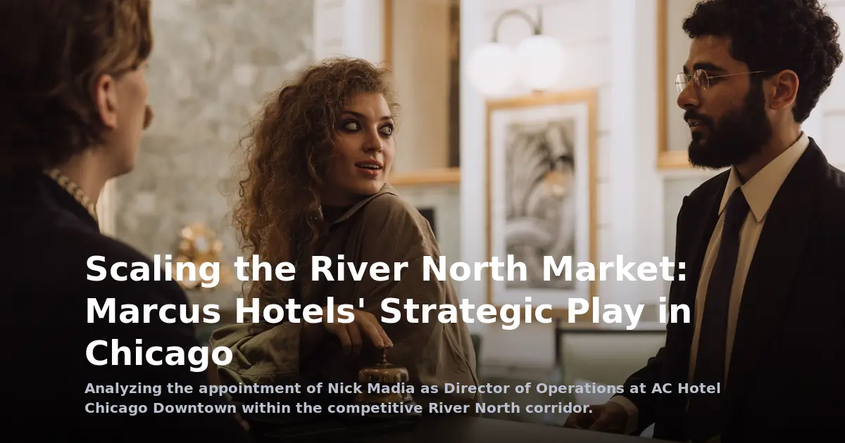 Scaling the River North Market: Marcus Hotels' Strategic Play in Chicago