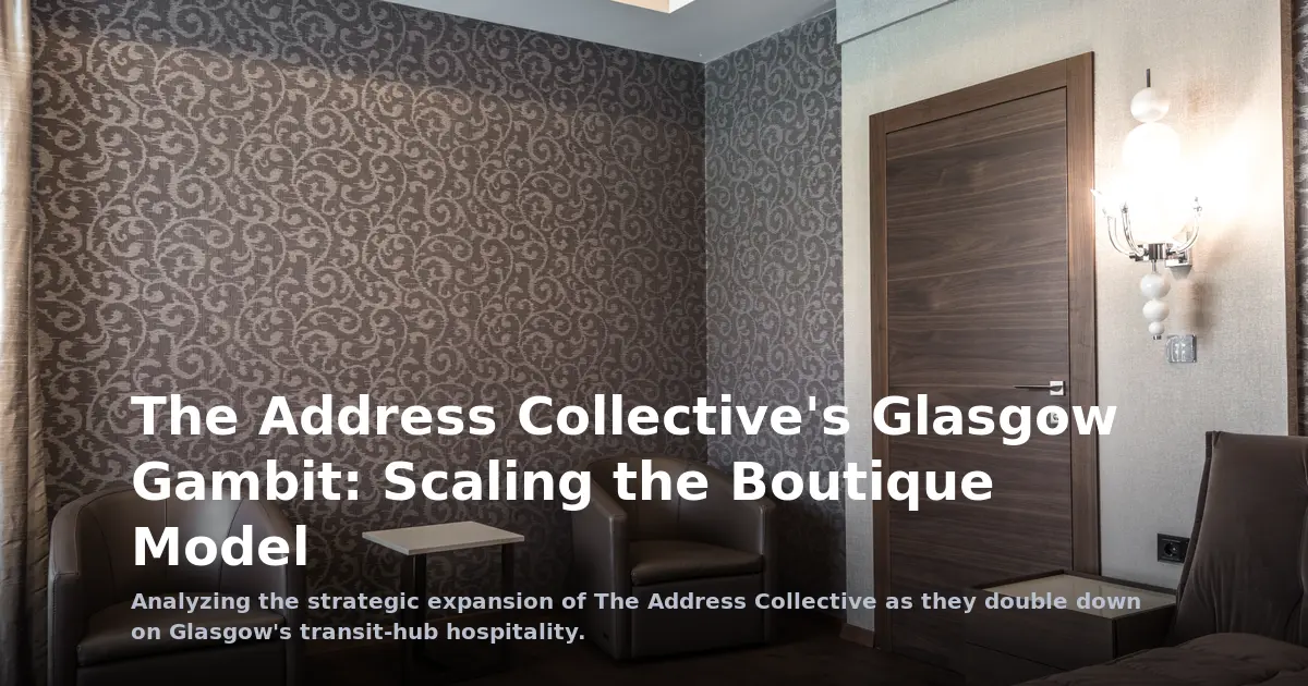 The Address Collective's Glasgow Gambit: Scaling the Boutique Model