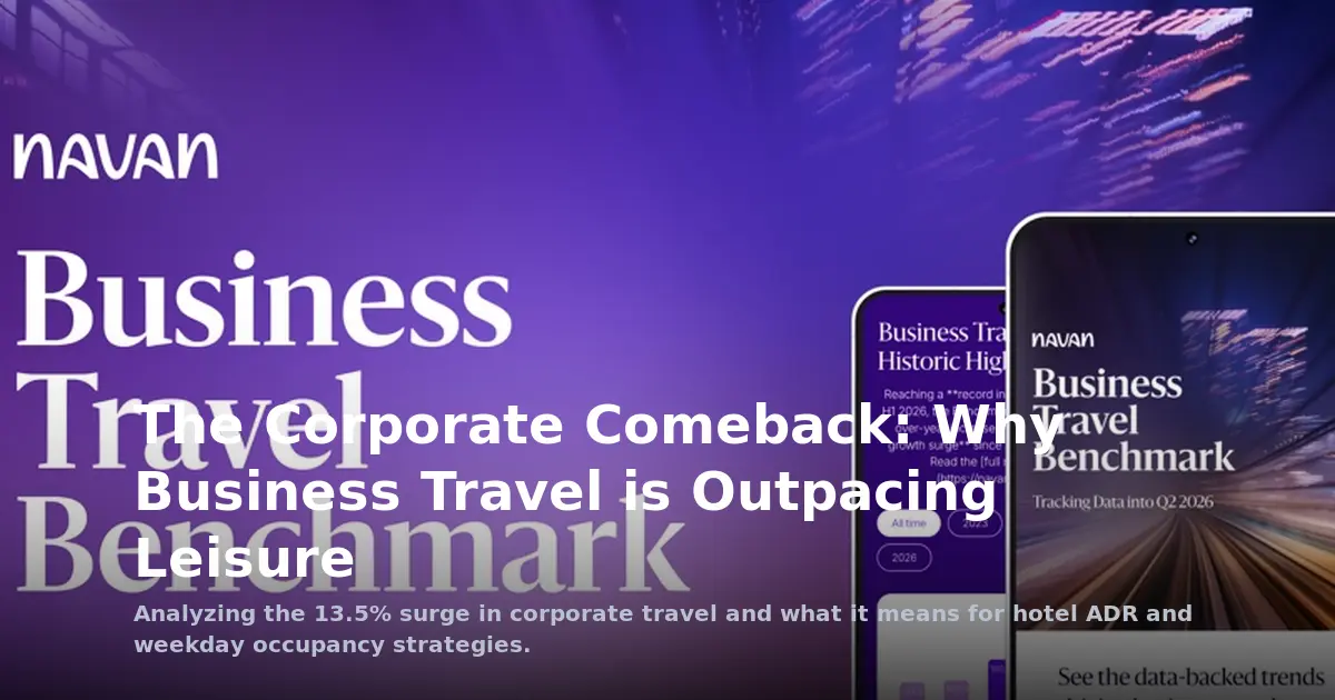 The Corporate Comeback: Why Hotels Must Pivot as Business Travel Outpaces Leisure