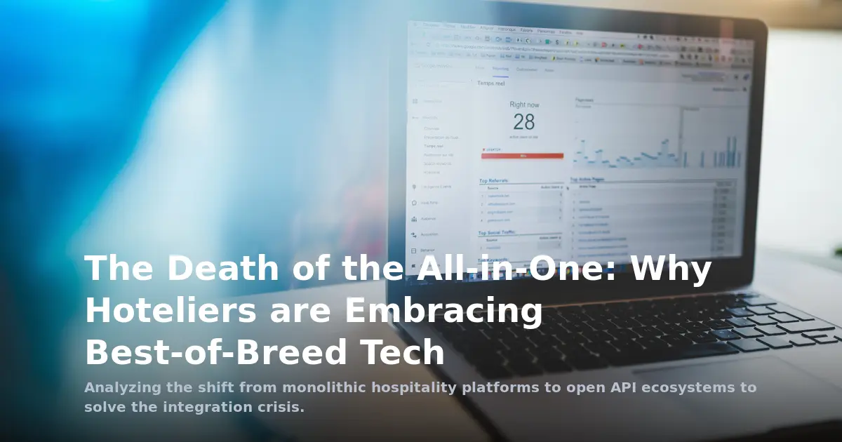 The Death of the All-in-One: Why Hoteliers are Embracing Best-of-Breed Tech