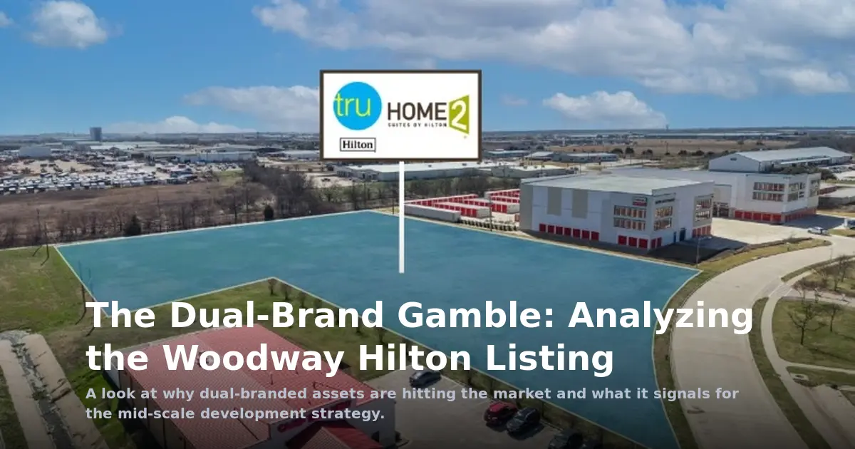 The Dual-Brand Gamble: Analyzing the Woodway Hilton Listing