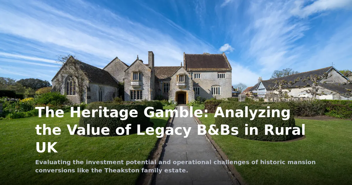 The Heritage Gamble: Analyzing the Value of Legacy B&Bs in Rural UK