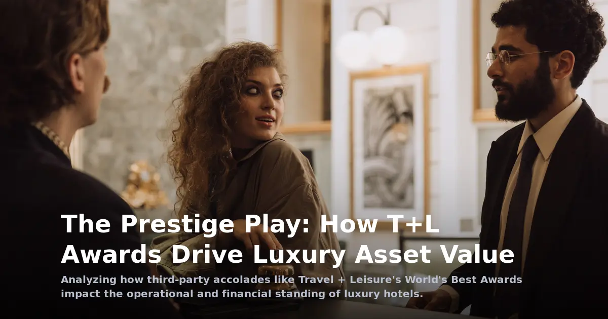 The Prestige Play: How Luxury Hotel Rankings Drive Asset Value