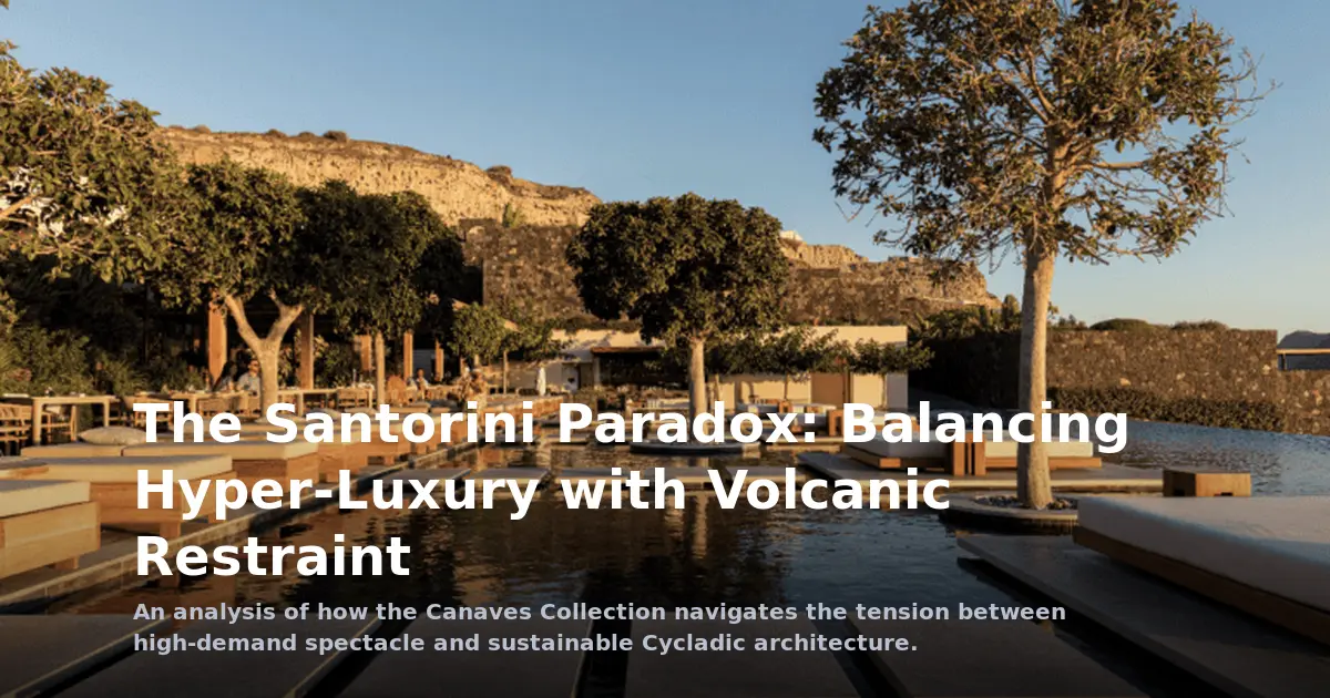 The Santorini Paradox: Balancing Hyper-Luxury with Volcanic Restraint